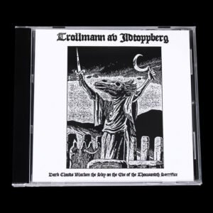 new2 Trollmann Av Ildtoppberg - Dark Clouds Blacken The Sky On The Eve Of The Thousandth Sacrifice CD
